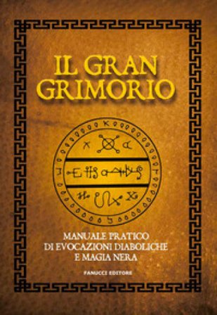 Il gran grimorio. Manuale pratico de evocazioni diaboliche e magia nera null