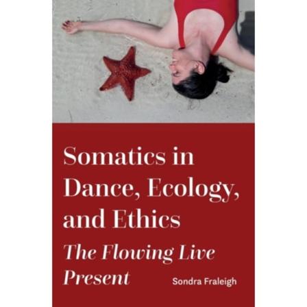 Somatics in Dance, Ecology, and Ethics (inbunden, eng)