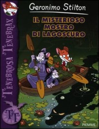 Il misterioso mostro di Lagoscuro. Ediz. illustrata Geronimo Stilton