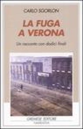 La fuga a Verona. Un racconto con dodici finali Carlo Sgorlon