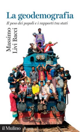 La geodemografia. Il peso dei popoli e i rapporti tra stati Massimo Livi Bacci