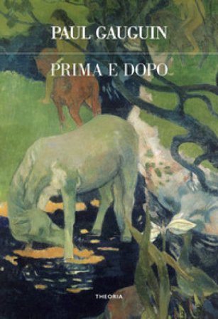 Prima e dopo. Ediz. integrale Paul Gauguin