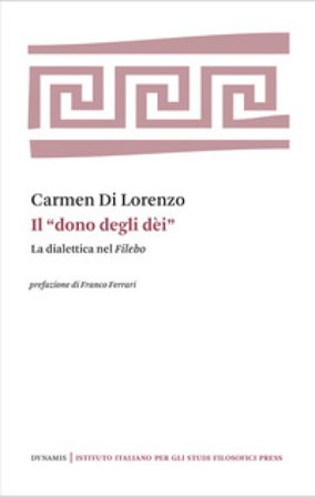 Il «dono degli dei». La dialettica nel Filebo Carmen Di Lorenzo