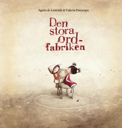 Den stora ordfabriken - Bok av Agnès de Lestrade & Valeria Docampo - Inbunden