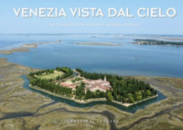 Venezia vista dal cielo. Ediz. a colori Riccardo Roiter Rigoni