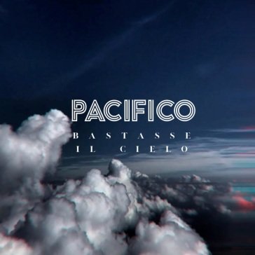 Bastasse il cielo Pacifico