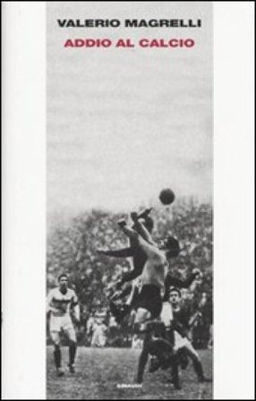 Addio al calcio Valerio Magrelli