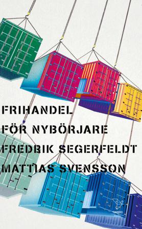 Frihandel för nybörjare - Bok av Fredrik Segerfeldt & Mattias Svensson - Pocket