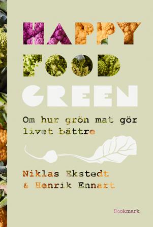 Happy Food Green : om hur grön mat gör livet bättre - Bok av Niklas Ekstedt & Henrik Ennart - Inbunden