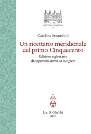 Un ricettario meridionale del primo Cinquecento. Edizione e glossario di Apparecchi diversi da mangiare Carolina Stromboli
