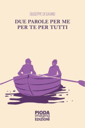 Due parole per me per te per tutti Giuseppe Di Savino