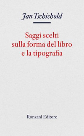 Saggi scelti sulla forma del libro e la tipografia Jan Tschichold