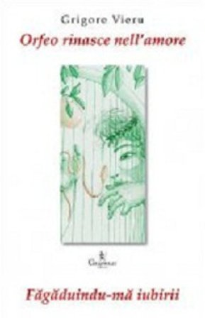 Orfeo rinasce nell'amore. Testo romeno a fronte Grigore Vieru