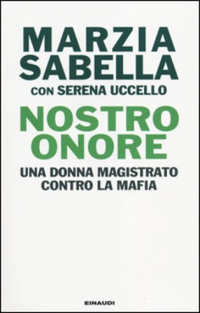 Nostro Onore. Una donna magistrato contro la mafia Marzia Sabella
