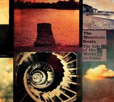 The life of the world to come Mountain Goats