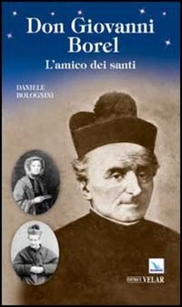 Don Giovanni Borel. L'amico dei santi Daniele Bolognini