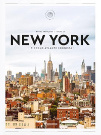 New York. Piccolo atlante edonista Françoise Muriel