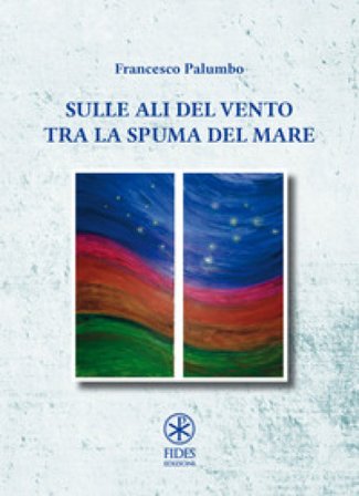Sulle ali del vento tra la spuma del mare Francesco Palumbo
