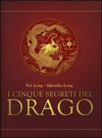 I cinque segreti del drago Long Fei