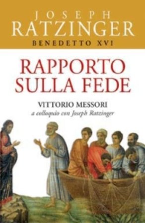 Rapporto sulla fede. Vittorio Messori a colloquio con Joseph Ratzinger Benedetto XVI (Papa Joseph Ratzinger)