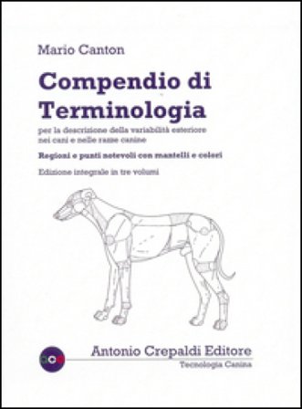 Compendio di terminologia per la descrizione della variabilità esteriore nei cani e nelle razze canine. Ediz. integrale Mario Canton