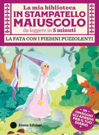 La fata con i piedini puzzolenti. Stampatello maiuscolo. Con Adesivi Giuditta Campello