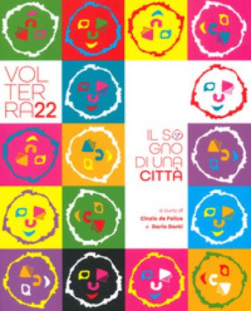 Volterra22. Il sogno di una città. Ediz. a colori