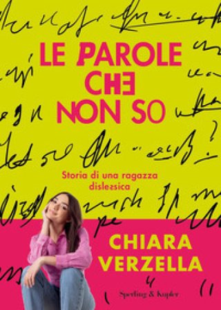 Le parole che non so. Storia di una ragazza dislessica Chiara Verzella