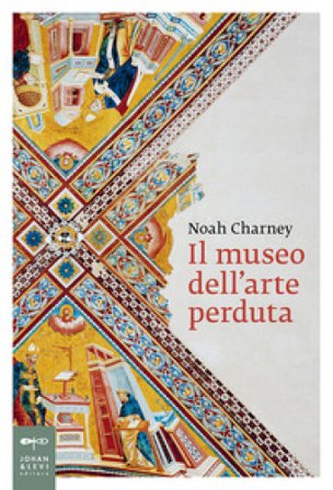 Il museo dell'arte perduta Noah Charney