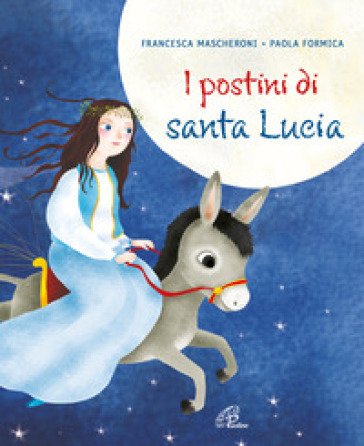 I postini di santa Lucia. Ediz. illustrata Francesca Mascheroni