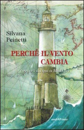 Perché il vento cambia (ovvero da qui a Michele) Silvana Peinetti