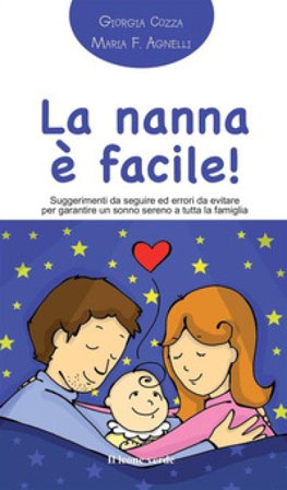 La nanna facile! Suggerimenti da seguire ed errori da evitare per garantire un sonno sereno a tutta la famiglia Giorgia Cozza