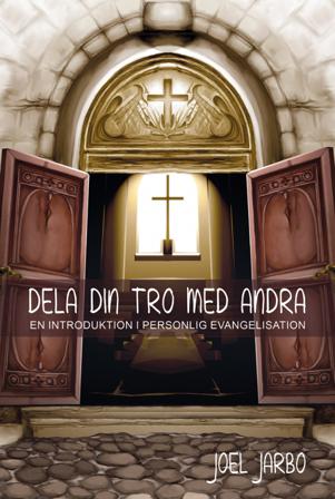 Dela din tro med andra : en introduktion i personlig evangelisation - Bok av Joel Jarbo - Inbunden