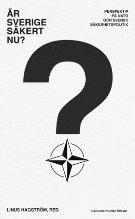 Är Sverige säkert nu? - perspektiv på svensk säkerhetspolitik, ISBN: 9789189826342