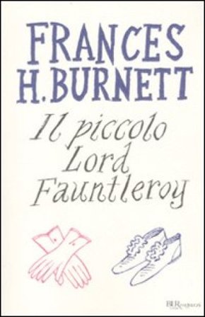 Il piccolo lord Fauntleroy Frances Eliza Hodgson Burnett