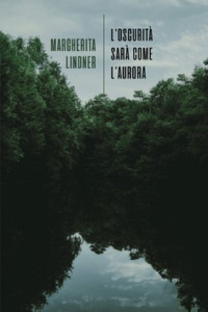 L'oscurità sarà come l'aurora Margherita Lindner