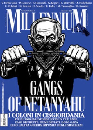 MillenniuM (2025). Vol. 96: Gangs of Netanyahu. Dopo Gaza, la Cisgiordania: ecco l'altra guerra impunita di Israele