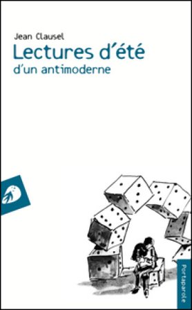 Lectures d'été d'un antimoderne Jean Clausel