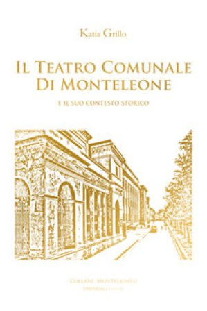 Il Teatro Comunale di Monteleone e il suo contesto storico Katia Grillo