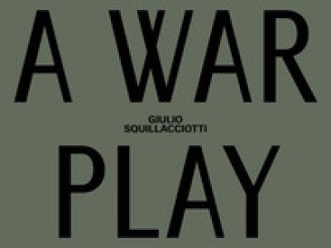 A war play Giulio Squillacciotti