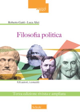 Filosofia politica. Gli autori, i concetti. Ediz. ampliata Roberto Gatti