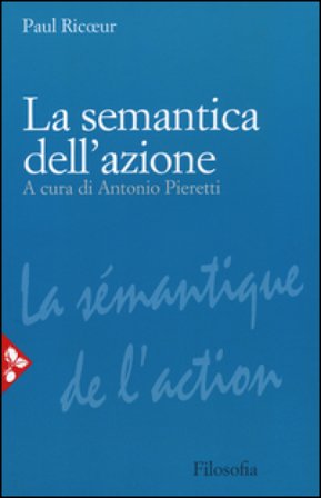 La semantica dell'azione. Nuova ediz. Paul Ricoeur