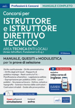 Istruttore tecnico e Istruttore direttivo tecnico negli Enti locali. Teoria e test per i concorsi per Istruttore tecnico e Istruttore direttivo 