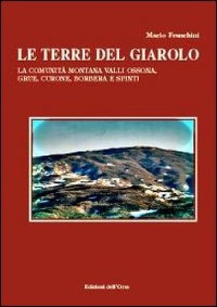 Le terre del Giarolo. La comunità montana Valli Ossona, Grue, Curone, Borbera e Spinti Mario Franchini