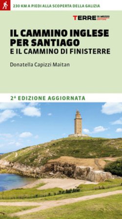 Il cammino inglese per Santiago e il Cammino di Finisterre Donatella Capizzi Maitan
