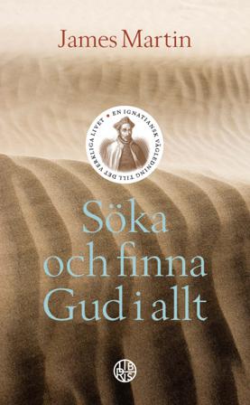 Söka och finna Gud i allt : En Ignatiansk vägledning till det verkliga live - Bok av James Martin - Pocket