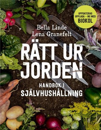 Rätt ur jorden : Handbok i självhushållning, ISBN: 9789177751434