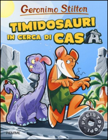 Timidosauri in cerca di casa. Preistotopi. Ediz. illustrata Geronimo Stilton