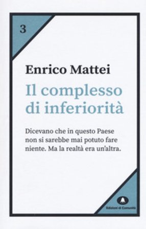 Il complesso di inferiorità Enrico Mattei