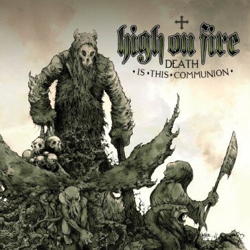 Death is this communion High on Fire